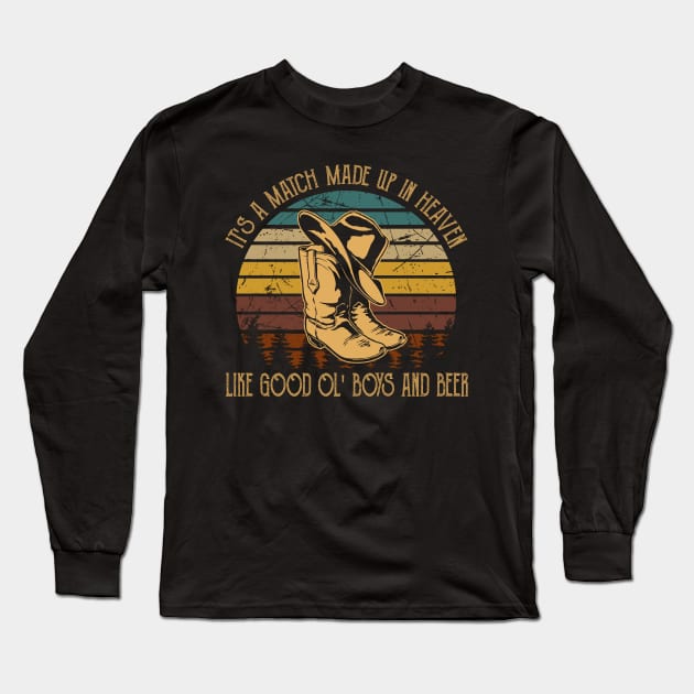 It's A Match Made Up In Heaven, Like Good Ol' Boys And Beer Cowboy Boot Hat Long Sleeve T-Shirt by Monster Gaming